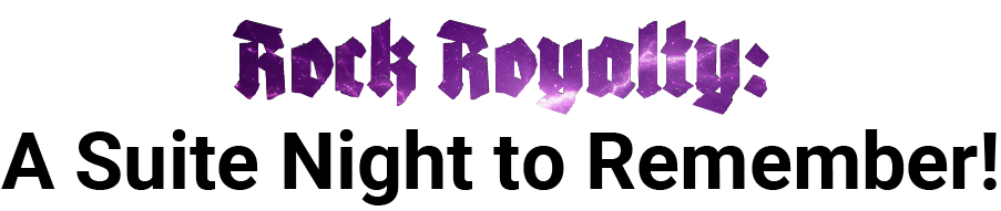 Rock Royalty: A Suite Night to Remember!